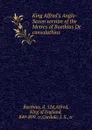 King Alfred.s Anglo-Saxon version of the Metres of Boethius De consolathius - Boethius