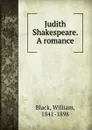 Judith Shakespeare. A romance - William Black