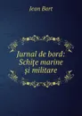 Jurnal de bord: Schite marine si militare - Jean Bart