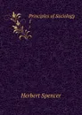 Principles of Sociology. 1 - Herbert Spencer