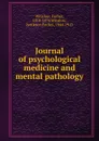 Journal of psychological medicine and mental pathology - Forbes Winslow