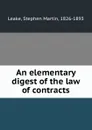 An elementary digest of the law of contracts - Stephen Martin Leake