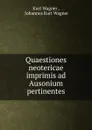 Quaestiones neotericae imprimis ad Ausonium pertinentes - Kurt Wagner