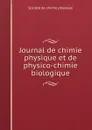 Journal de chimie physique et de physico-chimie biologique - Société de chimie physique