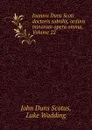 Joannis Duns Scoti doctoris subtilis, ordinis minorum opera omnia, Volume 22 - John Duns Scotus