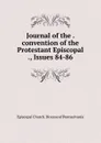 Journal of the . convention of the Protestant Episcopal ., Issues 84-86 - Episcopal Church. Diocese of Pennsylvania