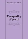 The quality of youth - Louis Evan Shipman