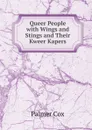 Queer People with Wings and Stings and Their Kweer Kapers - Palmer Cox