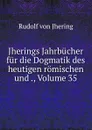 Jherings Jahrbucher fur die Dogmatik des heutigen romischen und ., Volume 35 - Rudolf von Jhering