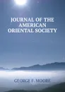 JOURNAL OF THE AMERICAN ORIENTAL SOCIETY. - George F. Moore