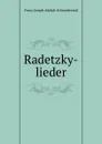 Radetzky-lieder - Franz Joseph Adolph Schneidawind