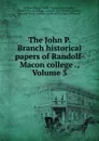 The John P. Branch historical papers of Randolf-Macon college ., Volume 3 - William Edward Dodd