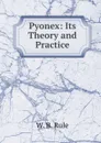 Pyonex: Its Theory and Practice - W.B. Rule