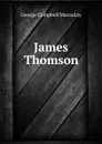 James Thomson - George Campbell Macaulay