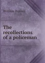 The recollections of a policeman - William Russell