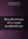 Recollections of a royal academician - John Callcott Horsley