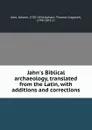 Jahn.s Biblical archaeology, translated from the Latin, with additions and corrections - Johann Jahn