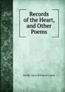 Records of the Heart, and Other Poems - Estelle Anna Robinson Lewis