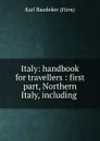 Italy: handbook for travellers : first part, Northern Italy, including . - Karl Baedeker