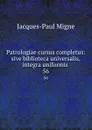 Patrologiae cursus completus: sive biblioteca universalis,integra uniformis . 56 - Jacques-Paul Migne