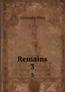 Remains. 3 - Alexander Knox