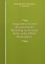 Inquisitions and Assessments Relating to Feudal Aids, with Other Analogous . - Great Britain. Exchequer