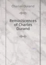 Reminiscences of Charles Durand - Charles Durand