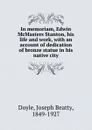 In memoriam, Edwin McMasters Stanton, his life and work, with an account of dedication of bronze statue in his native city - Joseph Beatty Doyle