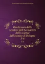 Rendiconto delle sessioni dell.Accademia delle scienze dell.Istituto di Bologna. 5-6 - 