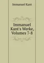 Immanuel Kant.s Werke, Volumes 7-8 - Immanuel Kant