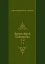 Reisen durch Sudamerika. 1-2 - Johann Jakob von Tschudi