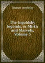 The Ingoldsby legends, or Mirth and Marvels, Volume 3 - Ingoldsby Thomas