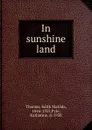 In sunshine land - Edith Matilda Thomas