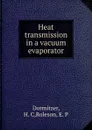 Heat transmission in a vacuum evaporator - H.C. Dormitzer