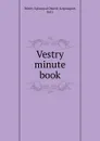 Vestry minute book - Trinity Episcopal Church