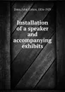 Installation of a speaker and accompanying exhibits - John Cotton Dana