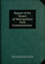 Report of the Board of Metropolitan Park Commissioners . - Rhode Island