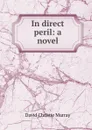 In direct peril: a novel - Murray David Christie