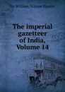 The imperial gazetteer of India, Volume 14 - William Wilson Hunter