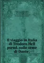 Il viaggio in Italia di Teodoro Hell pseud. sulle orme di Dante; - Jean Jacques Ampère