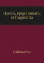 Hymni, epigrammata, et fragmenta - Callimachus