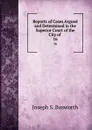 Reports of Cases Argued and Determined in the Superior Court of the City of . 16 - Joseph S. Bosworth