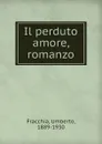 Il perduto amore, romanzo - Umberto Fracchia