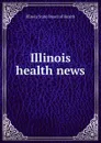 Illinois health news - Illinois State Board of Health