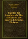 Il grillo del focolare: da The cricket on the hearth di Charles Dickens . - Riccardo Zandonai