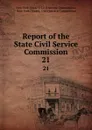 Report of the State Civil Service Commission. 21 - State Civil Service Commission