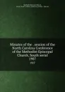Minutes of the . session of the North Carolina Conference of the Methodist Episcopal Church, South serial. 1907 - Methodist Episcopal Church