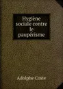 Hygiene sociale contre le pauperisme - Adolphe Coste