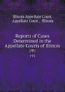 Reports of Cases Determined in the Appellate Courts of Illinois. 191 - Illinois Appellate Court