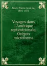 Voyages dans l.Amerique septentrionale, Oregon microforme - Pierre-Jean de Smet